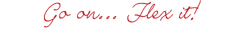 Go on... Flex it!